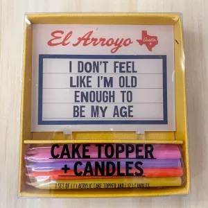 I Don't Feel Like I'm Old Enough To Be My Age Cake Topper and Candles By El Arroyo